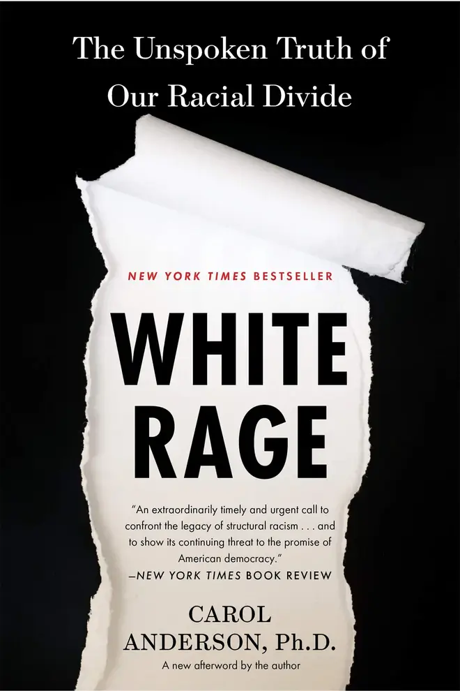White Rage: The Unspoken Truth of Our Racial Divide by Carol Anderson