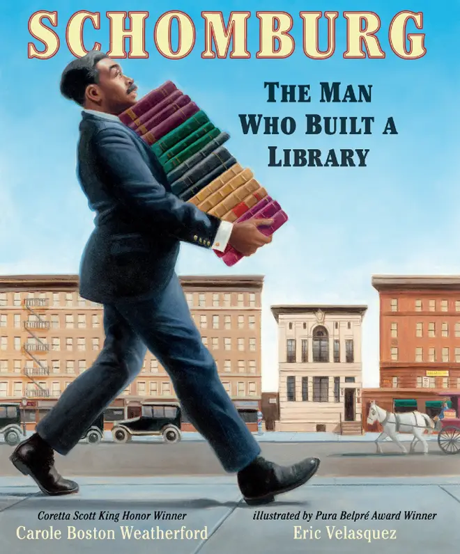 Schomburg: The Man Who Built a Library, by Carole Boston Weatherford, illustrated by Eric Velasquez