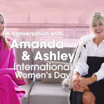 Amanda and Ashley sat down for a candid International Women's Day chat