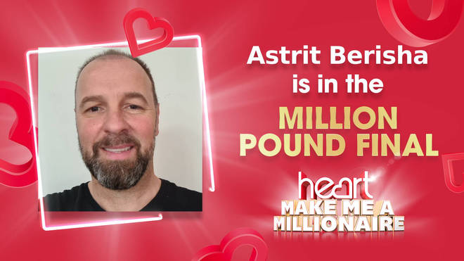 Astrit is the 36th person to enter Heart's Million Pound Final!