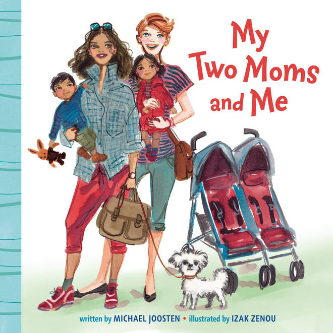 My Two Moms and Me By Michael Joosten & illustrated by Izak Zenou