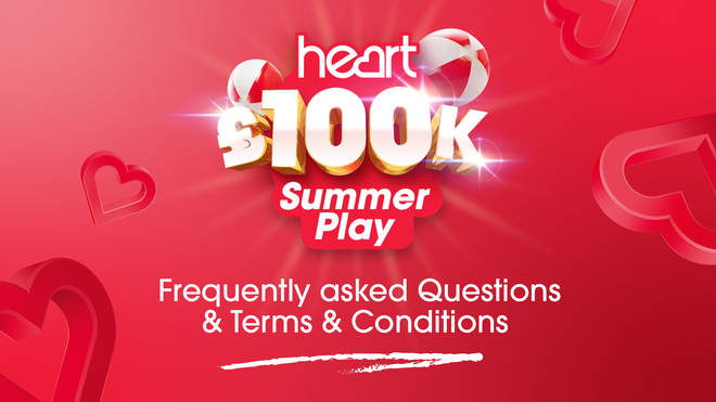 Heart's £100K Summer Play - FAQs and T&Cs