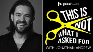 Jonathan Andrew launches new podcast This Is Not What I Asked For