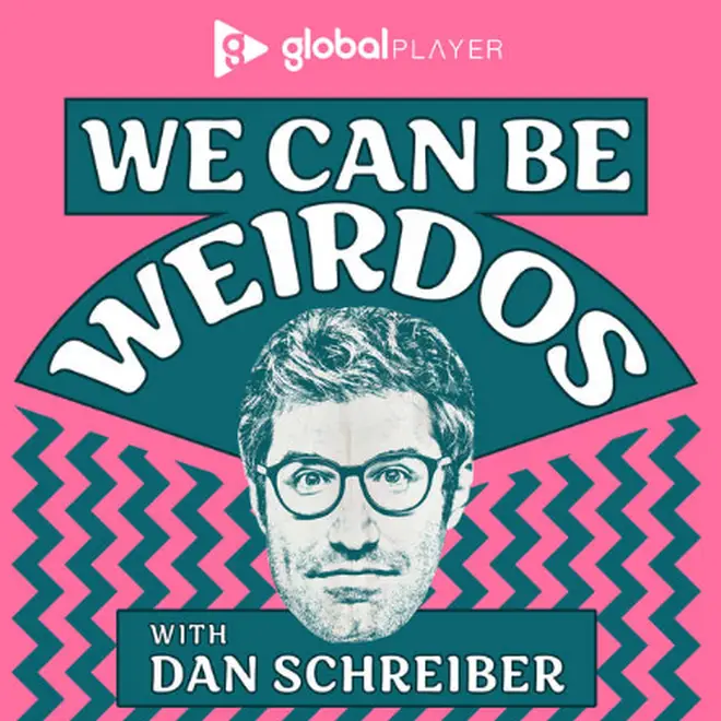 Listen to We Can All Be Weirdos with Dan Schreiber on Global Player now