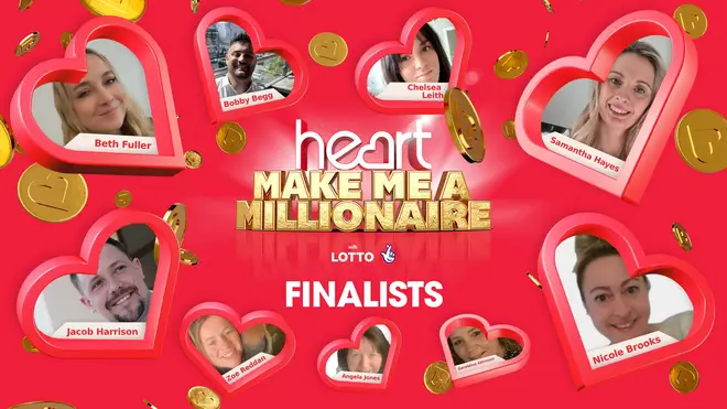 Here's the nine finalists going through to the Make Me A Millionaire Final - and you could join them!