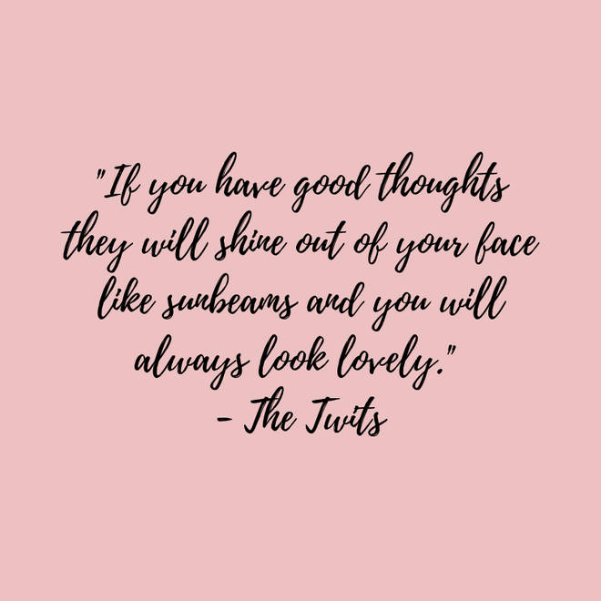 Roald Dahl's quote about thinking kind thoughts, which features in The Twits